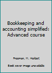 Unknown Binding Bookkeeping and accounting simplified: Advanced course Book