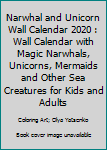 Paperback Narwhal and Unicorn Wall Calendar 2020 : Wall Calendar with Magic Narwhals, Unicorns, Mermaids and Other Sea Creatures for Kids and Adults Book