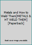 Paperback Metals and How to Weld Them[METALS & HT WELD THEM][Paperback] Book