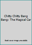 Hardcover Chitty Chitty Bang Bang: The Magical Car Book