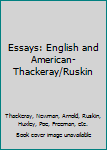 Hardcover Essays: English and American-Thackeray/Ruskin Book