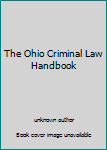 Paperback The Ohio Criminal Law Handbook Book