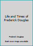 Hardcover Life and Times of Frederick Douglas Book