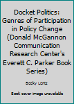 Docket Politics: Discourse and Media Policy Advocacy