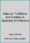 Hardcover Katsura: Traditiona and Creation in Japanese Architecture Book