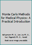 Hardcover Monte Carlo Methods for Medical Physics: A Practical Introduction Book