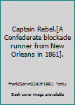 Mass Market Paperback Captain Rebel.[A Confederate blockade runner from New Orleans in 1861]. Book