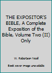 Unknown Binding THE EXPOSITOR'S BIBLE, A Complete Exposition of the Bible, Volume Two (II) Only Book