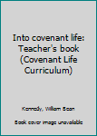 Into covenant life: Teacher's book (Covenant Life Curriculum)