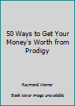 Paperback 50 Ways to Get Your Money's Worth from Prodigy Book