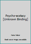 Mass Market Paperback Psycho-ecstacy [Unknown Binding] Book