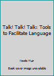 Paperback Talk! Talk! Talk: Tools to Facilitate Language Book