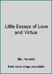 Little Essays of Love and Virtue