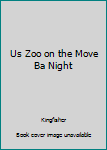 Hardcover Us Zoo on the Move Ba Night Book