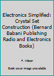 Paperback Electronics Simplified: Crystal Set Construction (Bernard Babani Publishing Radio and Electronics Books) Book