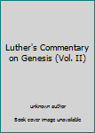 Hardcover Luther's Commentary on Genesis (Vol. II) Book