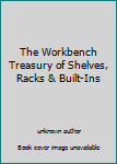 Paperback The Workbench Treasury of Shelves, Racks & Built-Ins Book