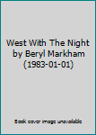 Paperback West With The Night by Beryl Markham (1983-01-01) Book