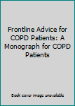 Frontline Advice for COPD Patients: A Monograph for COPD Patients