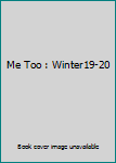 Paperback Me Too : Winter19-20 Book
