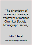 The chemistry of water and sewage treatment (American Chemical Society. Monograph series)