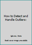 Paperback How to Detect and Handle Outliers: Book