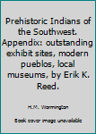 Hardcover Prehistoric Indians of the Southwest. Appendix: outstanding exhibit sites, modern pueblos, local museums, by Erik K. Reed. Book