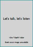 Let's talk, let's listen