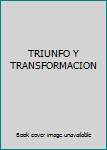 Paperback TRIUNFO Y TRANSFORMACION [Spanish] Book