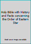 Holy Bible with History and Facts concerning the Order of Eastern Star