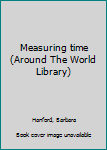 Hardcover Measuring time (Around The World Library) Book