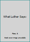 Library Binding What Luther Says: Book