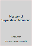 Hardcover Mystery of Superstition Mountain Book