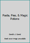 Paperback Pasta, Pies, & Magic Potions Book