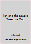 Hardcover ken and the Navajo Treasure Map Book