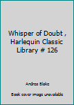 Paperback Whisper of Doubt , Harlequin Classic Library # 126 Book