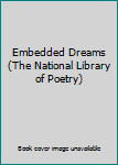 Hardcover Embedded Dreams (The National Library of Poetry) Book