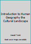 Paperback Introduction to Human Geography the Cultural Landscape Book