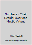 Paperback Numbers - Their Occult Power and Mystic Virtues Book