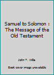 Paperback Samuel to Solomon : The Message of the Old Testament Book