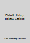 Hardcover Diabetic Living: Holiday Cooking Book