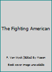 Unknown Binding The Fighting American Book