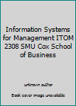 Unknown Binding Information Systems for Management ITOM 2308 SMU Cox School of Business Book
