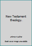 Unknown Binding New Testament theology. Book