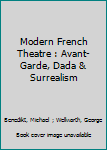 Mass Market Paperback Modern French Theatre : Avant-Garde, Dada & Surrealism Book