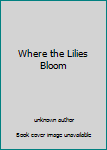 Paperback Where the Lilies Bloom Book