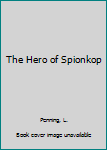 Paperback The Hero of Spionkop Book