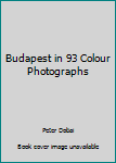 Unknown Binding Budapest in 93 Colour Photographs Book