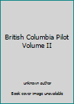 Unknown Binding British Columbia Pilot Volume II Book