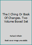 Hardcover The I Ching Or Book Of Changes. Two Volume Boxed Set [Unknown] Book